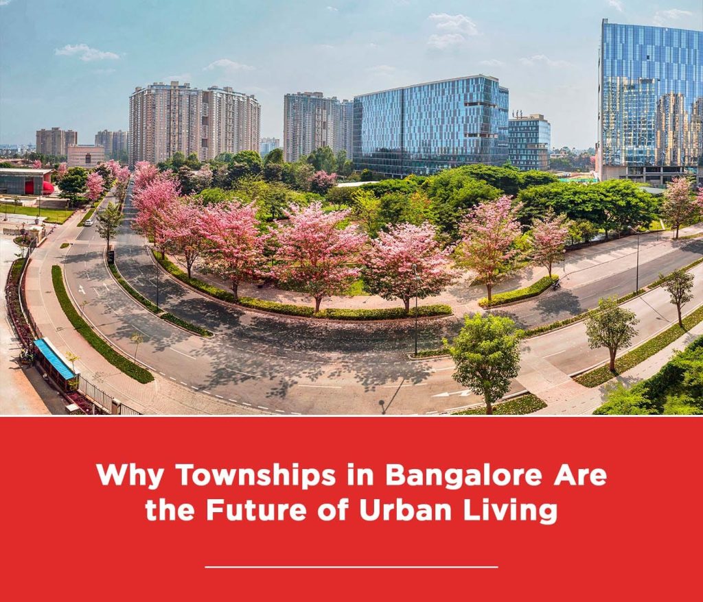 Townships in Bangalore: The Future of Urban Living